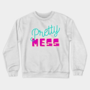 pretty mess Crewneck Sweatshirt